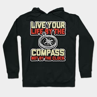 Live your life by the compass not the clock Hoodie